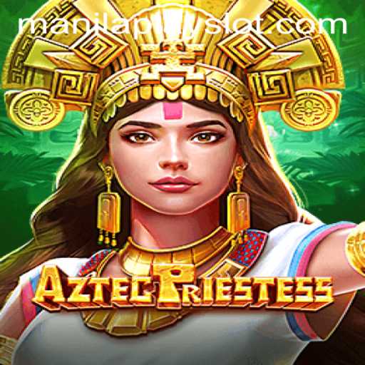 Discover the Enchantment of AztecPriestess at Manila Play Casino
